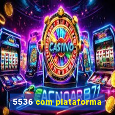 5536 com plataforma